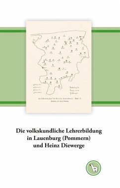 Die volkskundliche Lehrerbildung in Lauenburg (Pommern) und Heinz Diewerge (eBook, ePUB)