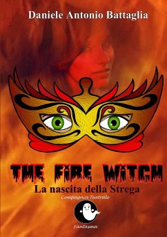 The Fire Witch - La nascita della Strega - Battaglia, Daniele Antonio