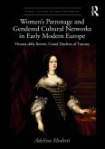 Women's Patronage and Gendered Cultural Networks in Early Modern Europe (eBook, PDF)