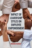 Impact of Leadership Styles on Employee Empowerment (eBook, ePUB)