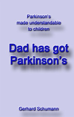 Dad has got Parkinson´s (eBook, ePUB) - Schumann, Gerhard