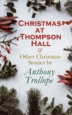 Christmas at Thompson Hall & Other Christmas Stories by Anthony Trollope (eBook, ePUB)