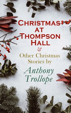 Christmas at Thompson Hall & Other Christmas Stories by Anthony Trollope (eBook, ePUB) - Trollope, Anthony