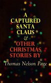A Captured Santa Claus & Other Christmas Stories by Thomas Nelson Page (eBook, ePUB)