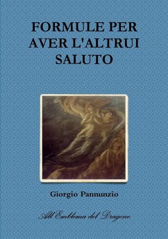 FORMULE PER AVER L'ALTRUI SALUTO - Pannunzio, Giorgio