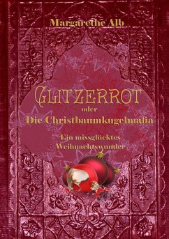 Glitzerrot oder die Christbaumkugelmafia (eBook, ePUB) - Alb, Margarethe