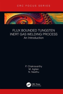Flux Bounded Tungsten Inert Gas Welding Process (eBook, ePUB) - Chakravarthy, P.; Agilan, M.; Neethu, N.
