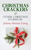 Christmas Crackers & Other Christmas Stories by Juliana Horatia Ewing (eBook, ePUB)