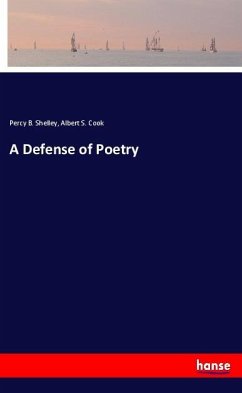 A Defense of Poetry - Shelley, Percy Bysshe;Cook, Albert S.