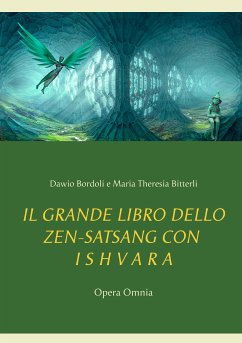 IL GRANDE LIBRO DELLO ZEN-SATSANG con I S H V A R A (eBook, ePUB) - Bordoli, Dawio; Bitterli, Maria Theresia