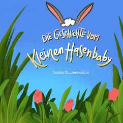 Die Geschichte vom kleinen Hasenbaby (eBook, ePUB) - Zimmermann, Saskia
