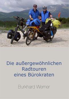 Die außergewöhnlichen Radtouren eines Bürokraten (eBook, ePUB) - Werner, Burkhard