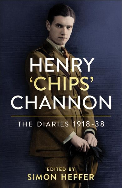 Henry 'Chips' Channon: The Diaries (Volume 1) (eBook, ePUB) Henry 'Chips' Channon: The Diaries (Volume 1) (eBook, ePUB)
