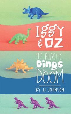 Iggy & Oz: The Plastic Dinos of Doom (eBook, ePUB) - Johnson, J. J.