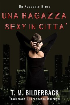 Cover Una Ragazza Sexy In Città - Un Racconto Breve (eBook, ePUB)