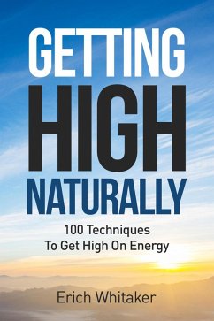 Cover Getting High Naturally (100 Techniques to Get High on Energy) (eBook, ePUB)