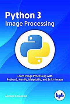 Python 3 Image Processing (eBook, ePUB) - Pajankar, Ashwin