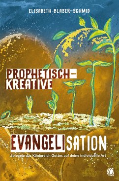 Prophetisch-kreative Evangelisation (eBook, ePUB) - Blaser-Schmid, Elisabeth