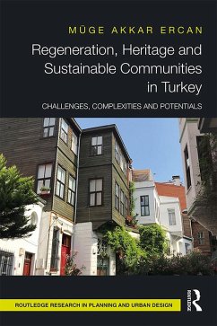 Regeneration, Heritage and Sustainable Communities in Turkey (eBook, ePUB) - Akkar Ercan, Muge