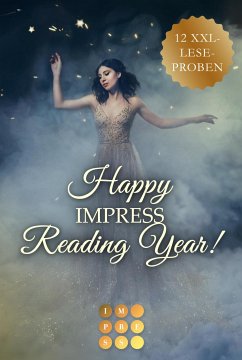 Happy Impress Reading Year 2020! 12 düster-romantische XXL-Leseproben (eBook, ePUB) - Liermann, Jenna; Fischer, Christina M.; Night, Aurelia L.; Winter, July; Wood, Jenna; Dylan, Cat; Cardea, Laura; Taus, Ina; Lang, Cosima; Lehnert, Alexandra; Thyndal, Amy Erin; Wolf, Jennifer