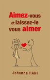 Aimez-vous et laissez-le vous aimer (eBook, ePUB)