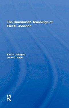 The Humanistic Teachings Of Earl S. Johnson (eBook, PDF) - Johnson, Earl S.; Haas, John D