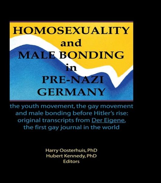 Homosexuality and Male Bonding in Pre-Nazi Germany (eBook, ePUB) Homosexuality and Male Bonding in Pre-Nazi Germany (eBook, ePUB)