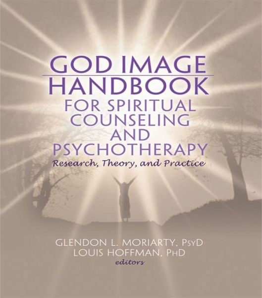 God Image Handbook for Spiritual Counseling and Psychotherapy (eBook, ePUB) God Image Handbook for Spiritual Counseling and Psychotherapy (eBook, ePUB)