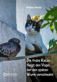 Die frühe Katze fängt den Vogel, der den späten Wurm verschmäht (eBook, PDF) - Pauly, Guido