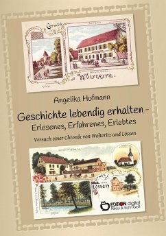 Geschichte lebendig halten - Erlesenes, Erfahrenes, Erlebtes (eBook, ePUB) - Hofmann, Angelika