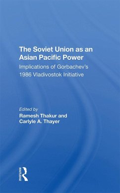 The Soviet Union As An Asian-pacific Power (eBook, ePUB) - Thakur, Ramesh; Thayer, Carlyle A.; Gill, G J; Saikal, Amin