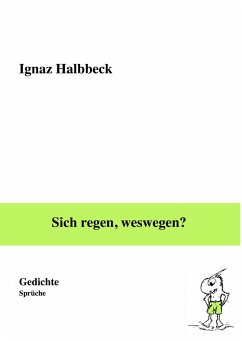 Sich regen, weswegen? (eBook, ePUB) - Halbbeck, Ignaz