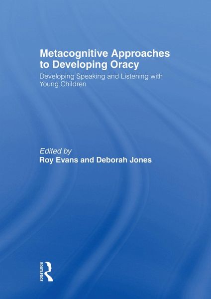 Metacognitive Approaches to Developing Oracy (eBook, PDF) Metacognitive Approaches to Developing Oracy (eBook, PDF)