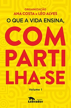 O que a vida ensina, compartilha-se (eBook, ePUB) - Costa, Ana; Alves, Léo