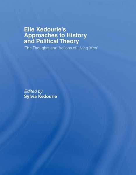Elie Kedourie's Approaches to History and Political Theory (eBook, ePUB) Elie Kedourie's Approaches to History and Political Theory (eBook, ePUB)