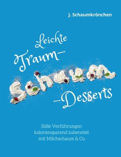 Leichte Traum-Schaum-Desserts - Schaumkrönchen, J.