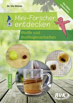 Mini-Forscher entdecken: Stoffe und Stoffeigenschaften - Stücke, Uta