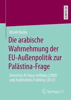 Die arabische Wahrnehmung der EU-Außenpolitik zur Palästina-Frage - Harba, Malek