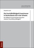 Die Geschäftsunfähigkeit Erwachsener in Deutschland und in der Schweiz Die Geschäftsunfähigkeit Erwachsener in Deutschland und in der Schweiz