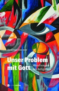 Unser Problem mit Gott - Andreas, Steiner