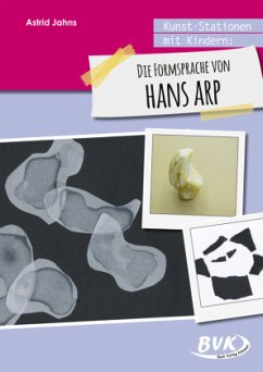 Kunst-Stationen mit Kindern: Die Formensprache von Hans Arp - Jahns, Astrid