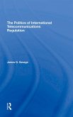 The Politics Of International Telecommunications Regulation (eBook, ePUB)