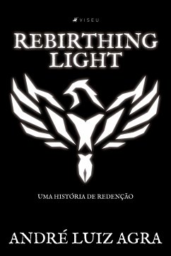 Rebirthing light (eBook, ePUB) - Agra, André Luiz