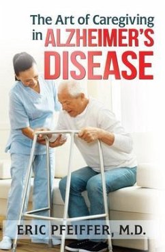 The Art of Caregiving in Alzheimer's Disease (eBook, ePUB) - Pfeiffer, MD Eric