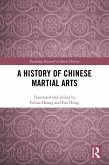 A History of Chinese Martial Arts (eBook, ePUB) A History of Chinese Martial Arts (eBook, ePUB)
