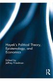 Hayek's Political Theory, Epistemology, and Economics (eBook, ePUB)