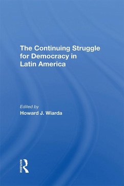 The Continuing Struggle For Democracy In Latin America (eBook, ePUB) - Wiarda, Howard J.