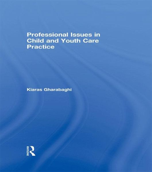 Professional Issues in Child and Youth Care Practice (eBook, PDF) Professional Issues in Child and Youth Care Practice (eBook, PDF)