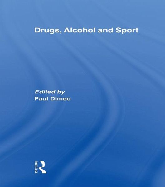Drugs, Alcohol and Sport (eBook, PDF) Drugs, Alcohol and Sport (eBook, PDF)