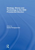 Strategy, Money and Technology in the 2008 Presidential Election (eBook, PDF)